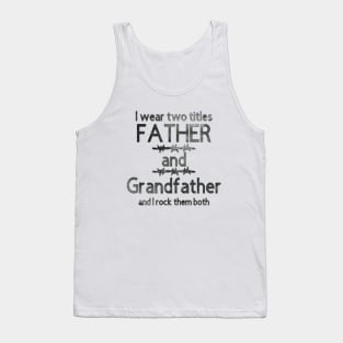 I Wear Two Title Father & Grandfather [Black Letter] Tank Top